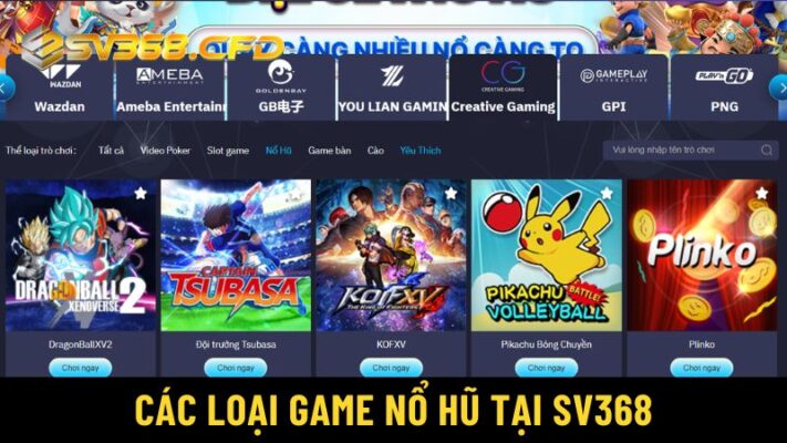 SV368 là hội tụ các game Nổ hũ hấp dẫn và uy tín cho người chơi