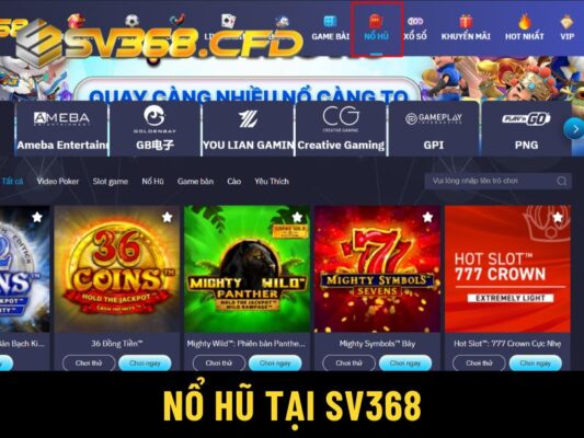 Khám phá thế giới đa dạng của game Nổ hũ tại SV368