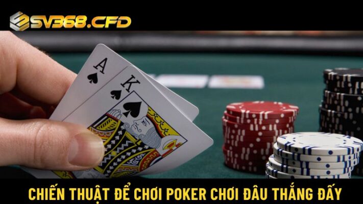 Cách chơi Poker SV368 không chỉ đơn thuần là may rủi 