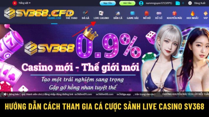 Hướng dẫn cách tham gia cá cược sảnh live Casino SV368