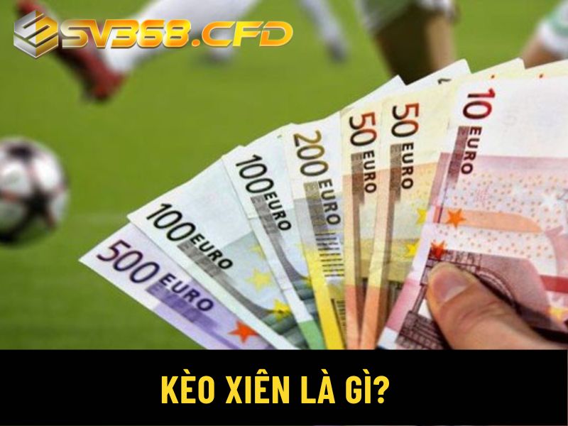 kèo xiên là gì