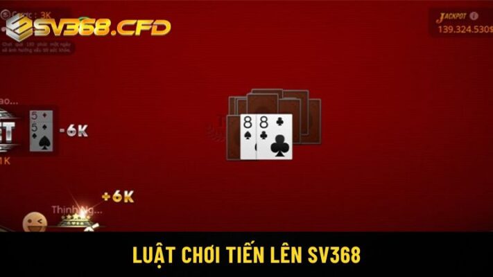 Luật chơi tiến lên Sv368