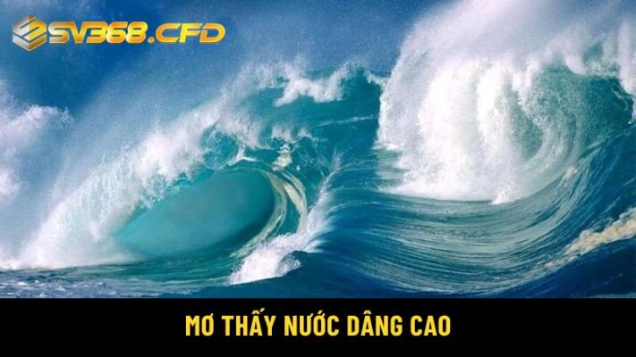 Mơ thấy nước dâng cao